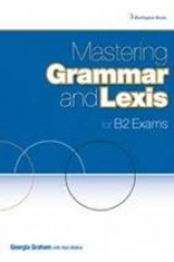 MASTERING GRAMMAR AND LEXIS FOR B2 EXAMS ST/BK